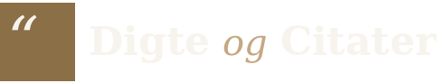 Digte og Citater